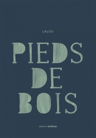 Pieds de bois de Lalou (Zebulo)