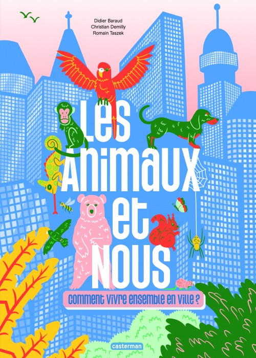 Les animaux et nous, comment vivre ensemble en ville - Castermann