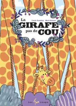 La girafe pas de cou, Carole Tremblay, Marie Boiseau