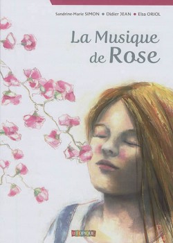 La musique de Rose, Sandrine-Marie Simon, Didier Jean, Elsa Oriol