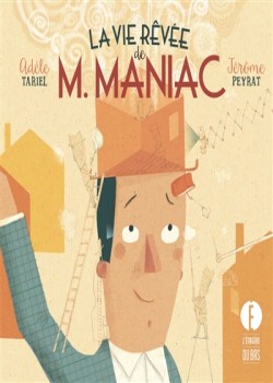 La vie rêvée de monsieur Maniac, Adèle Tarel, Jérôme Peyrat