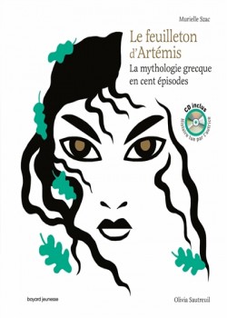 Le feuilleton d’Artémis, la mythologie grecque en 100 épisodes, Murielle Szac, Olivia Sautreuil