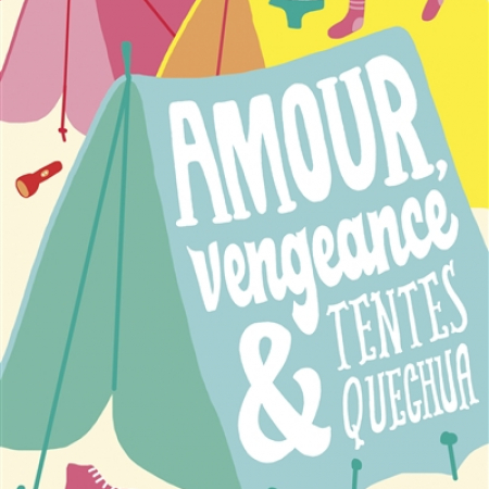 Amour, Vengeance et tentes Quechua